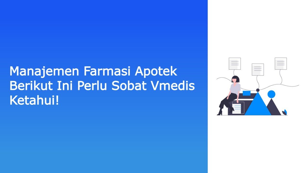 Manajemen Farmasi Apotek Berikut Ini Perlu Sobat Vmedis Ketahui!