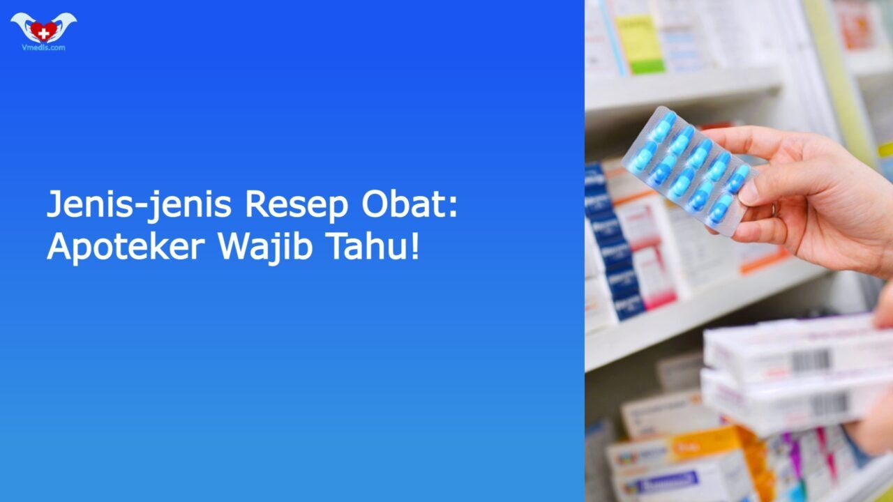 Jenis-jenis Resep Obat: Apoteker Wajib Tahu! | Vmedis