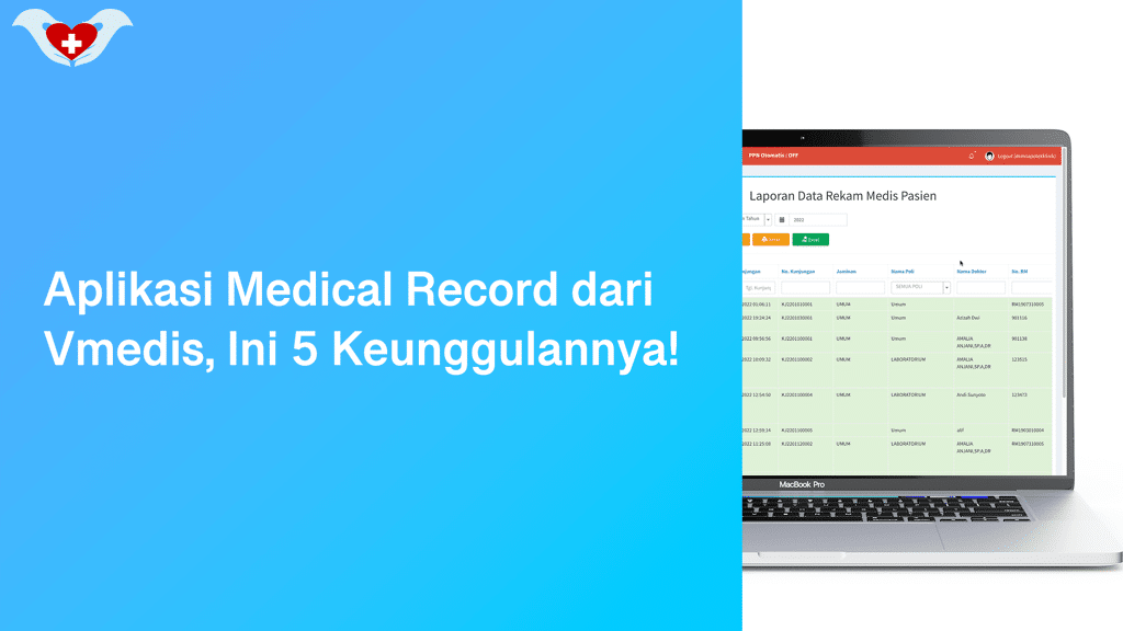 Aplikasi Medical Record dari Vmedis, Ini 5 Keunggulannya