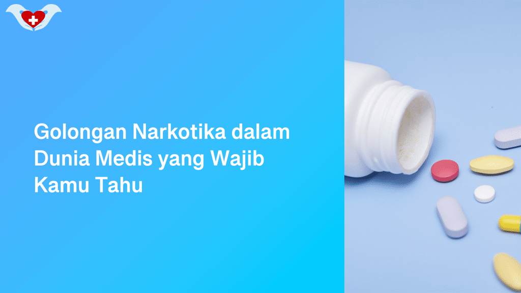 Golongan Narkotika dalam Dunia Medis yang Wajib Kamu Tahu