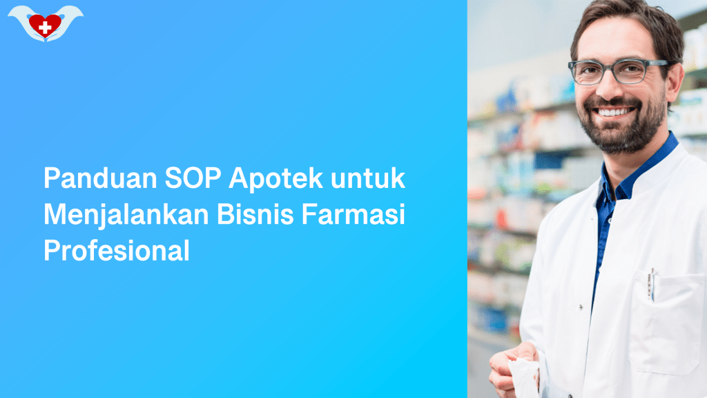 Panduan SOP Apotek untuk Menjalankan Bisnis Farmasi Profesional