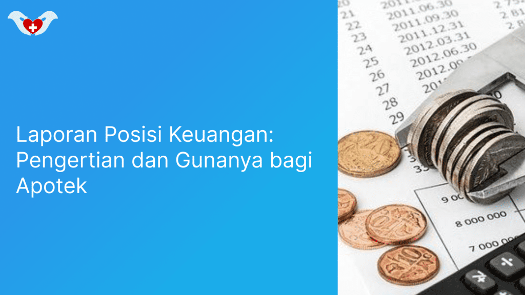 Laporan Posisi Keuangan: Pengertian Dan Gunanya Bagi Apotek