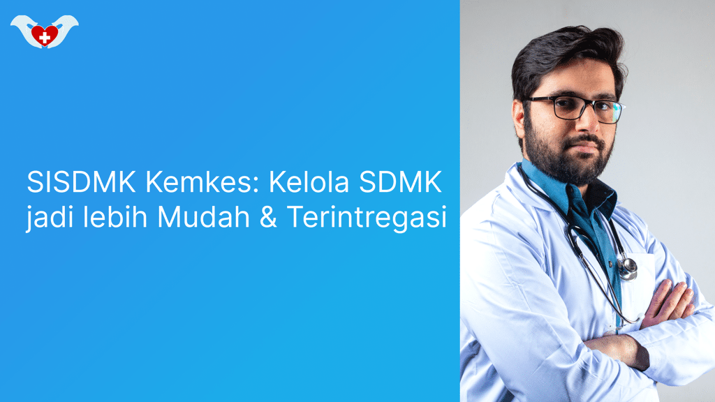 SISDMK Kemkes_ Kelola SDMK jadi lebih Mudah & Terintregasi