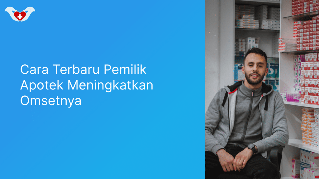 Cara Terbaru Pemilik Apotek Meningkatkan Omset Apoteknya