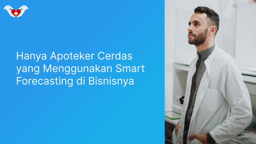 Hanya Apoteker Cerdas yang Menggunakan Smart Forecasting di Bisnisnya