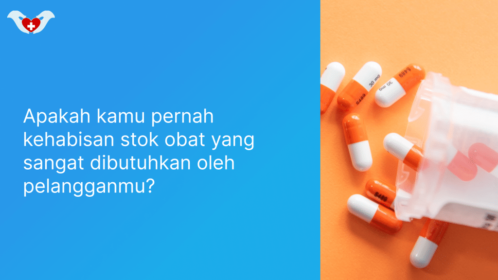 Apakah kamu pernah kehabisan stok obat yang sangat dibutuhkan oleh pelangganmu_