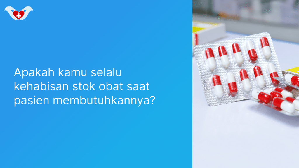 Apakah kamu selalu kehabisan stok obat saat pasien membutuhkannya