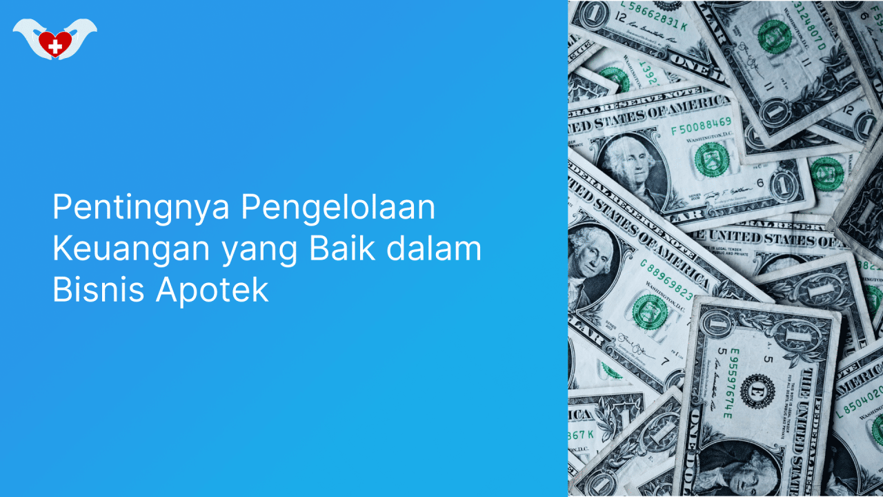 Pentingnya Pengelolaan Keuangan Yang Baik Dalam Bisnis Apotek