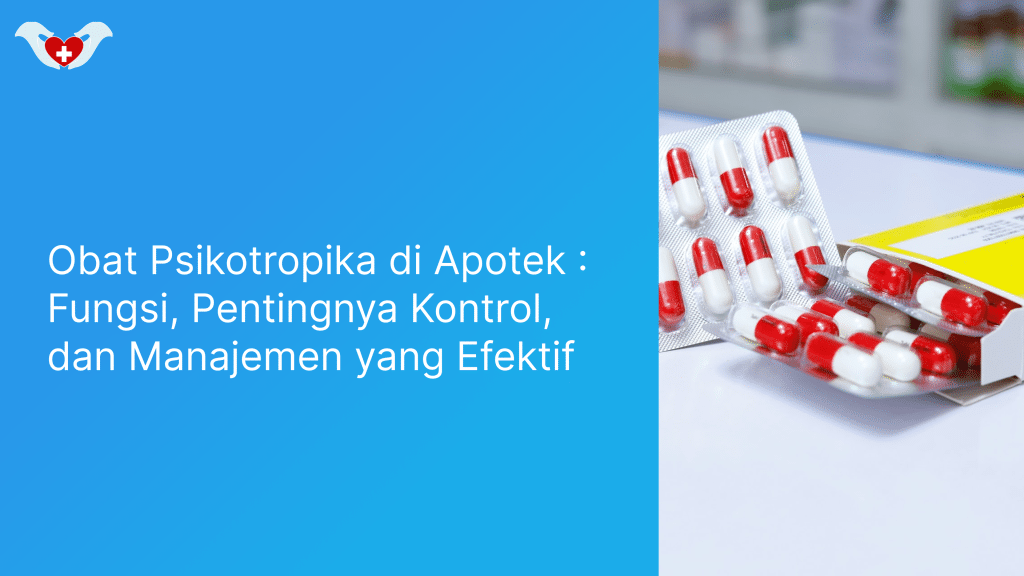 Obat Psikotropika di Apotek _ Fungsi, Pentingnya Kontrol, dan Manajemen yang Efektif