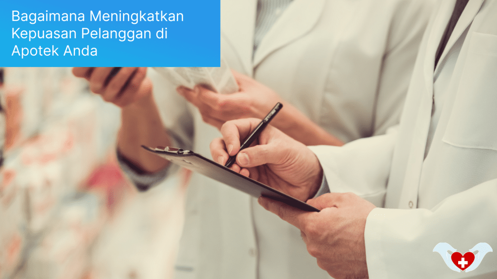Bagaimana Meningkatkan Kepuasan Pelanggan di Apotek Anda