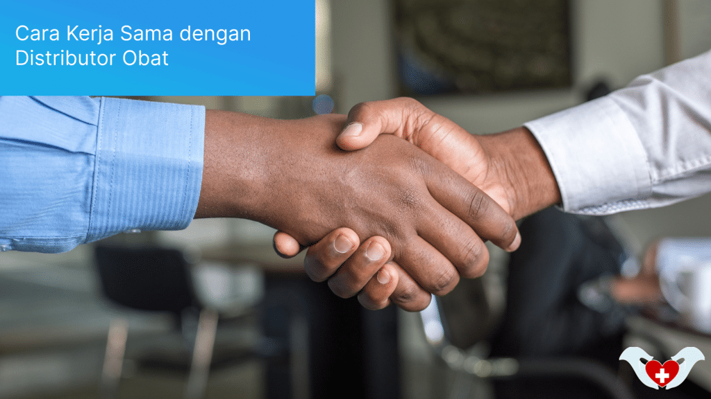 Cara Kerja Sama dengan Distributor Obat