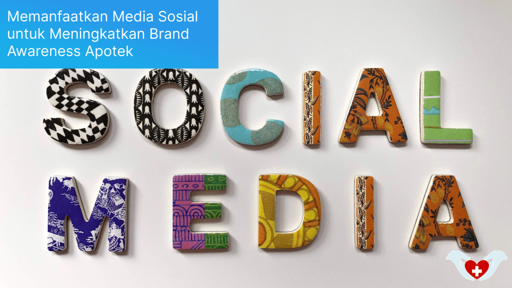 Memanfaatkan Media Sosial untuk Meningkatkan Brand Awareness Apotek