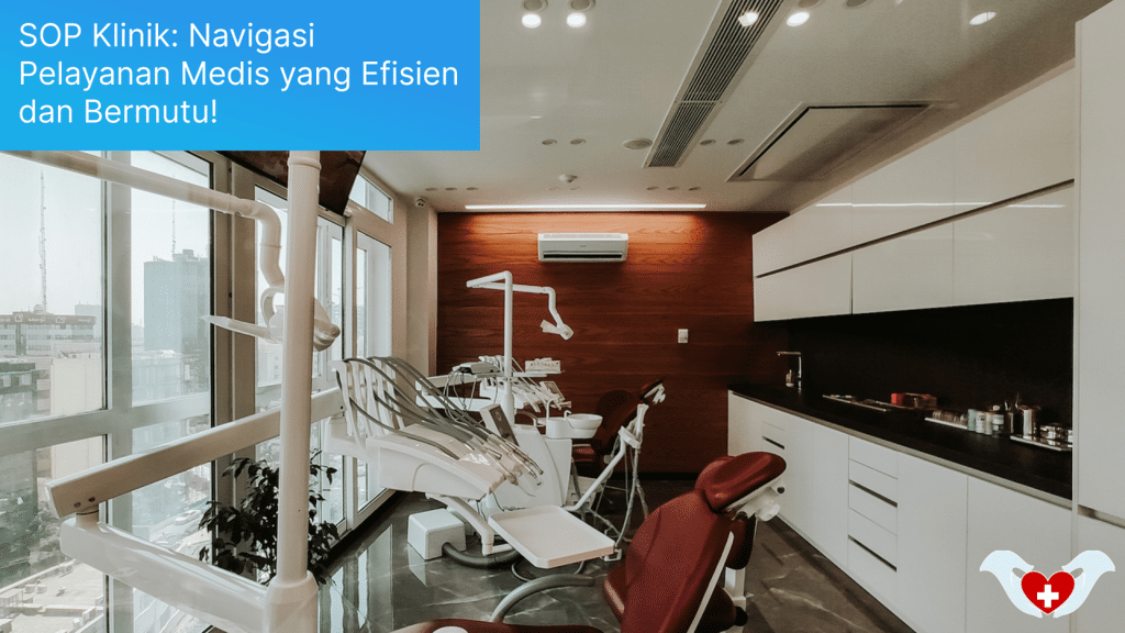 SOP Klinik: Navigasi Pelayanan Medis yang Efisien dan Bermutu!