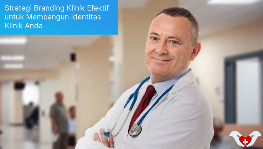 Strategi Branding Klinik Efektif untuk Membangun Identitas Klinik Anda