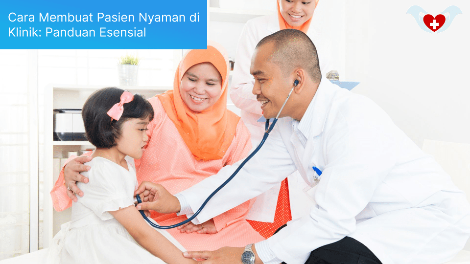 Cara Membuat Pasien Nyaman di Klinik: Panduan Esensial
