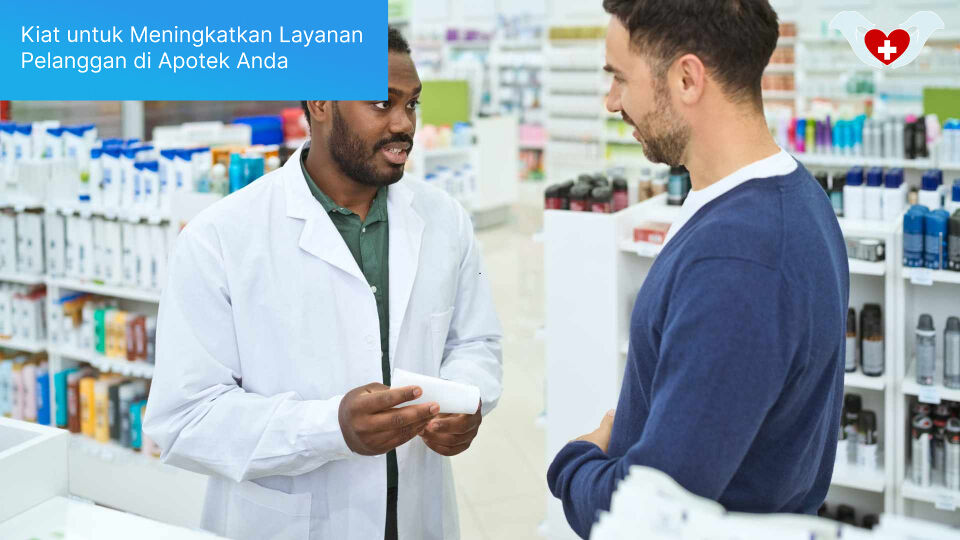 Kiat untuk Meningkatkan Layanan Pelanggan di Apotek Anda