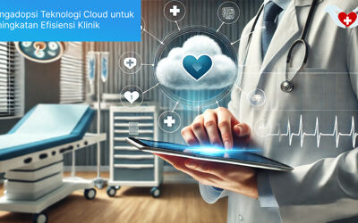Mengadopsi Teknologi Cloud untuk Peningkatan Efisiensi Klinik