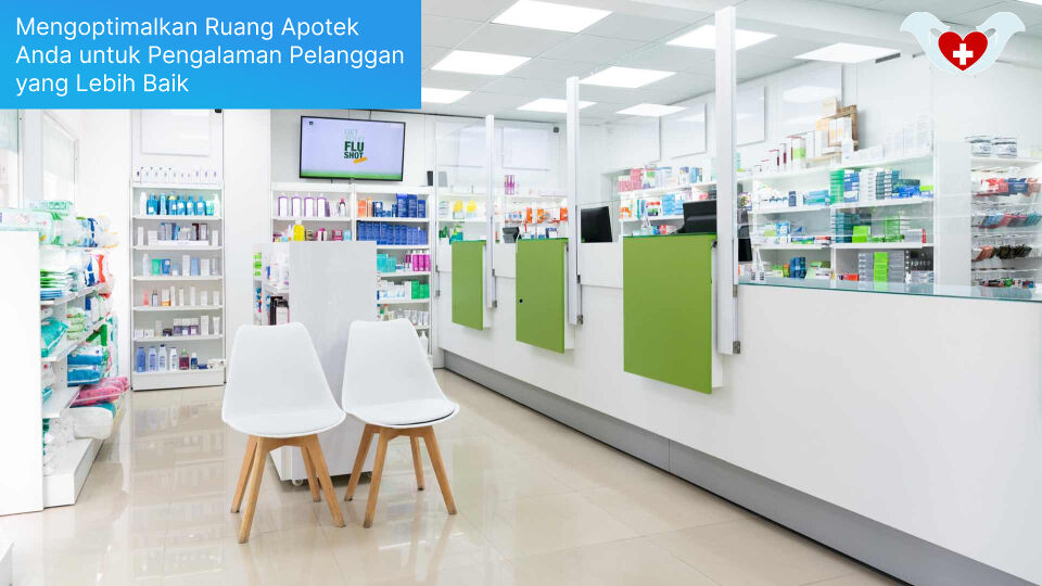 Mengoptimalkan Ruang Apotek Anda untuk Pengalaman Pelanggan yang Lebih Baik